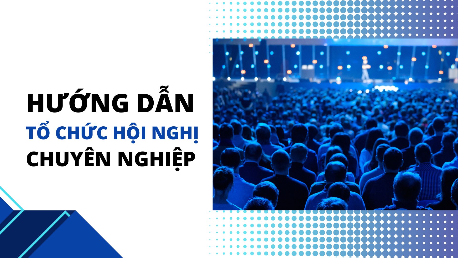 Hướng dẫn tổ chức hội nghị chuyên nghiệp